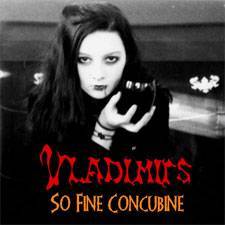 Vladimirs : So Fine Concubine